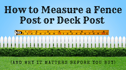 How to Measure a Fence Post or Deck Post (and Why It Matters Before You Buy) - Post Shields, Inc